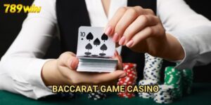 Baccarat Game Casino 789win: Khám Phá Sòng Bài Hoàng Gia Trực Tuyến