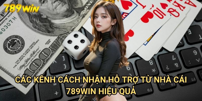 Cách Nhận Hỗ Trợ Từ Nhà Cái 789win: Giải Pháp Xử Lý Mọi Vấn Đề 2 Các Kênh Cách Nhận Hỗ Trợ Từ Nhà Cái 789win Hiệu Quả