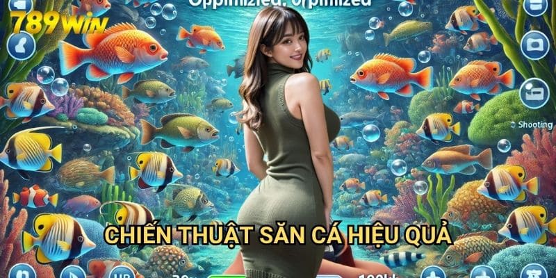 TP Nhị Gia Bắn Cá 789win: Trải Nghiệm Săn Cá Phiên Bản Cao Cấp 3 Chiến Thuật Săn Cá Hiệu Quả