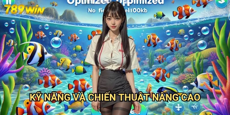 BG Đại Sư Bắn Cá 789win: Nghệ Thuật Săn Cá Đỉnh Cao Dành Cho Cao Thủ 3 Kỹ Năng Và Chiến Thuật Nâng Cao
