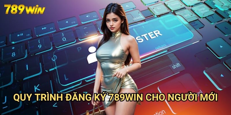 Đăng Ký 789win: Hướng Dẫn Chi Tiết Tạo Tài Khoản Chơi Game Trực Tuyến 2 Quy Trình Đăng Ký 789win Cho Người Mới