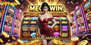 Sảnh Game TP 789win: Khám Phá Vương Quốc Giải Trí Đa Dạng