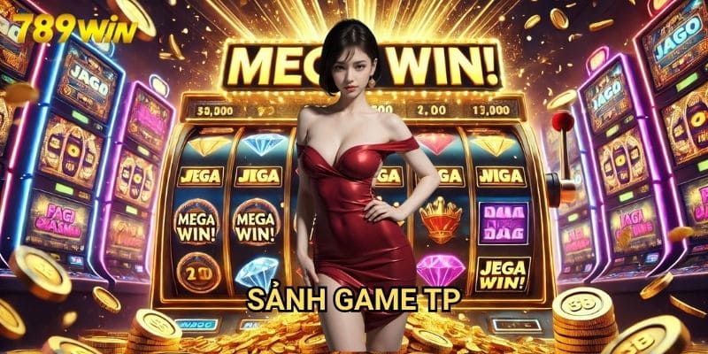 Sảnh Game TP 789win: Khám Phá Vương Quốc Giải Trí Đa Dạng