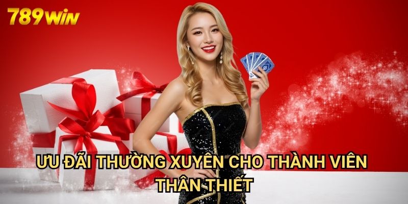 Khuyến Mãi 789win: Cập Nhật Ưu Đãi Hấp Dẫn Nhất Tháng 5/2025 3 Ưu Đãi Thường Xuyên Cho Thành Viên Thân Thiết